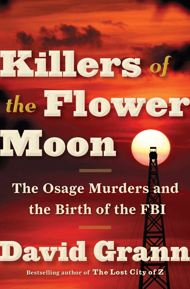 Book cover for Killers of the Flower Moon by David Grann, featuring a sunset sky, an oil derrick silhouette, and the subtitle: The Osage Murders and the Birth of the FBI.